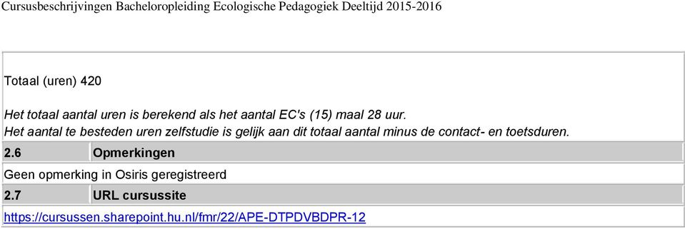 Het aantal te besteden uren zelfstudie is gelijk aan dit totaal aantal minus de