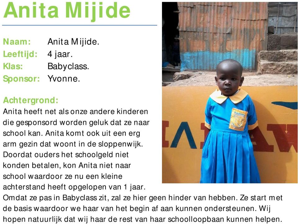 Anita komt ook uit een erg arm gezin dat woont in de sloppenwijk.