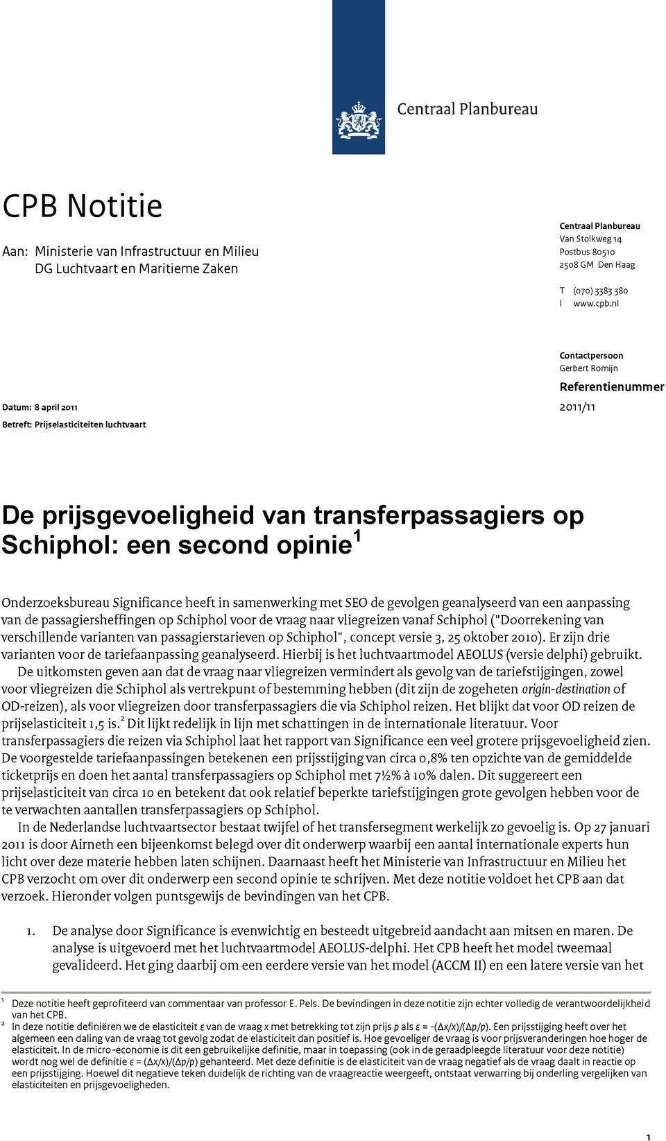 Onderzoeksbureau Significance heeft in samenwerking met SEO de gevolgen geanalyseerd van een aanpassing van de passagiersheffingen op Schiphol voor de vraag naar vliegreizen vanaf Schiphol