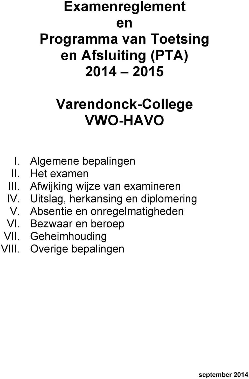 Afwijking wijze van examineren IV. Uitslag, herkansing en diplomering V.