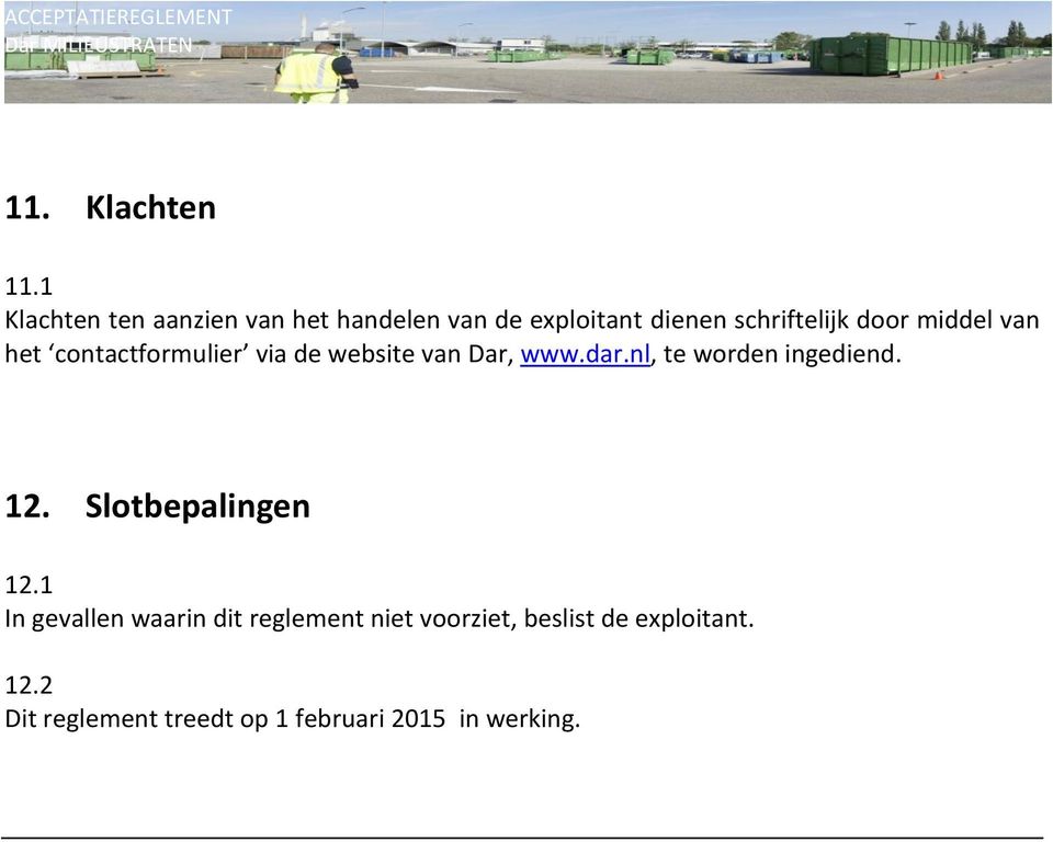 van het contactformulier via de website van Dar, www.dar.nl, te worden ingediend. 12.