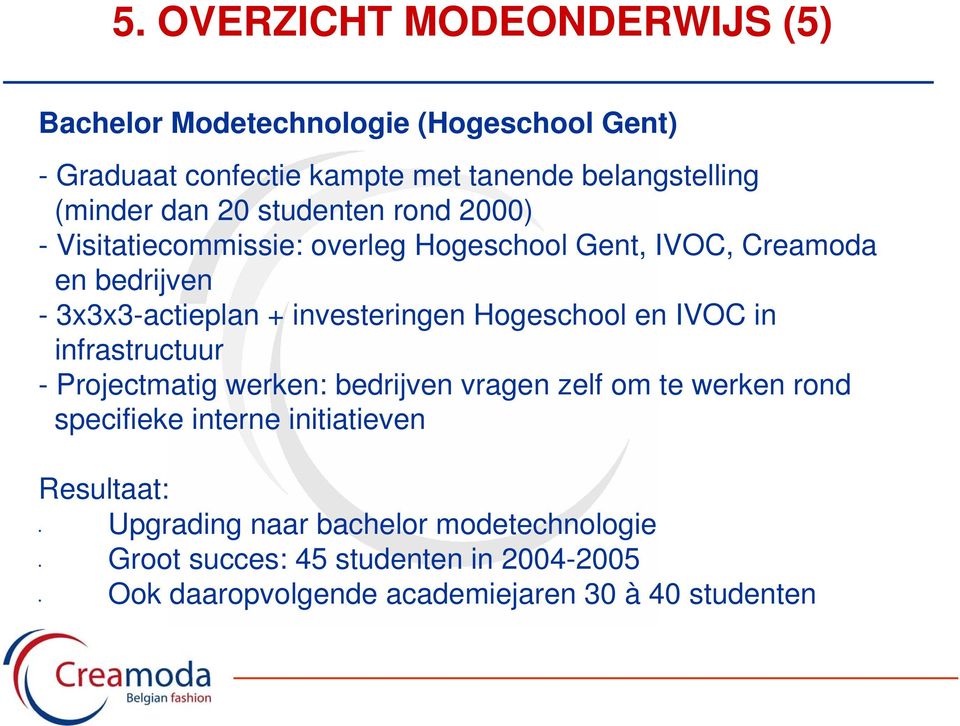 Hogeschool en IVOC in infrastructuur - Projectmatig werken: bedrijven vragen zelf om te werken rond specifieke interne initiatieven