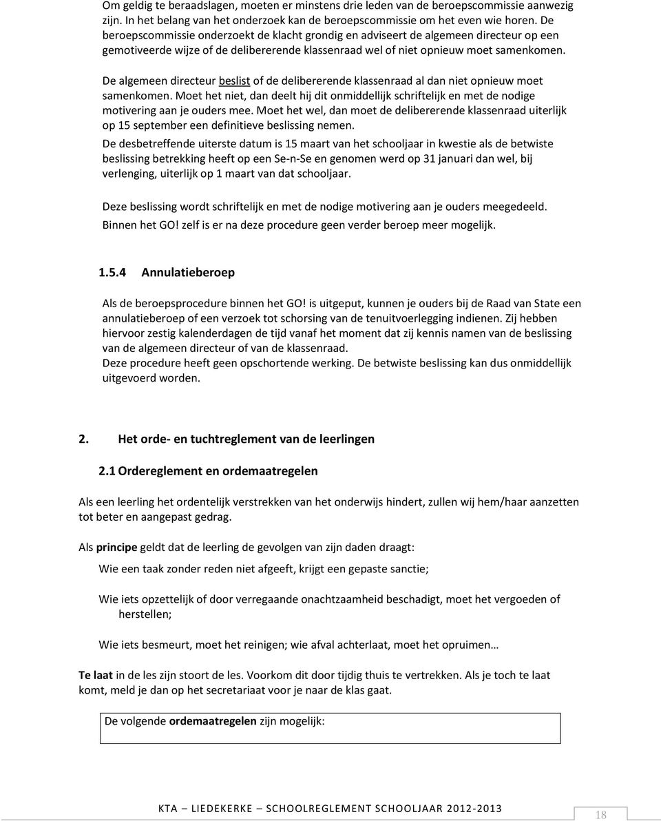 De algemeen directeur beslist of de delibererende klassenraad al dan niet opnieuw moet samenkomen.