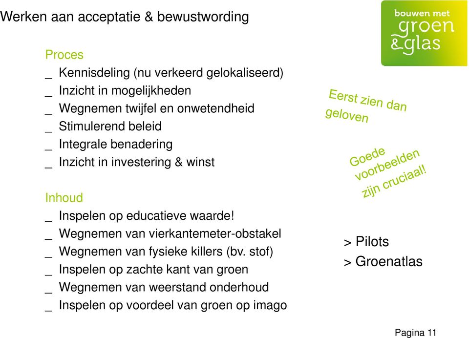 Inspelen op educatieve waarde! _ Wegnemen van vierkantemeter-obstakel _ Wegnemen van fysieke killers (bv.