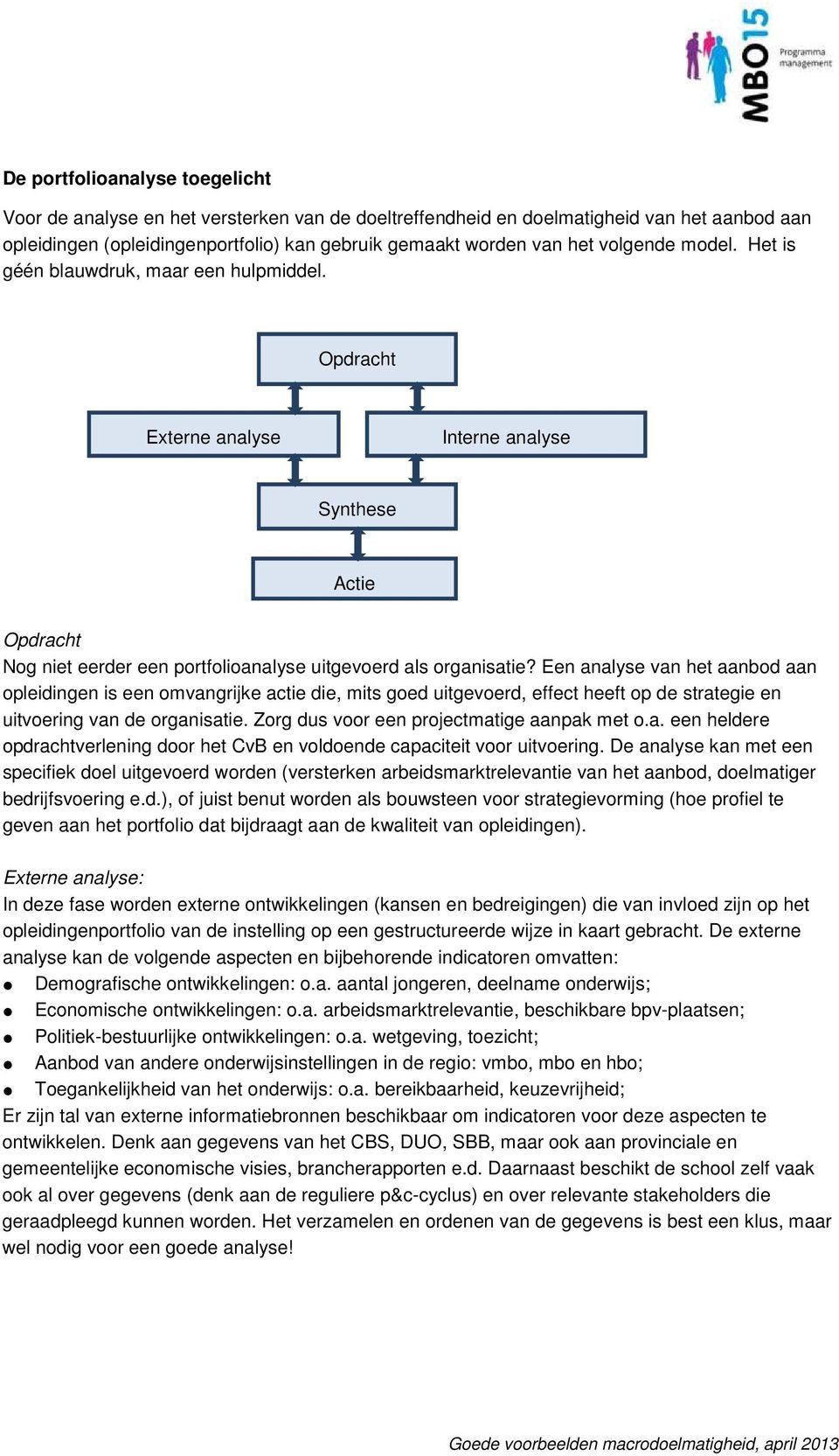 Een analyse van het aanbod aan opleidingen is een omvangrijke actie die, mits goed uitgevoerd, effect heeft op de strategie en uitvoering van de organisatie.