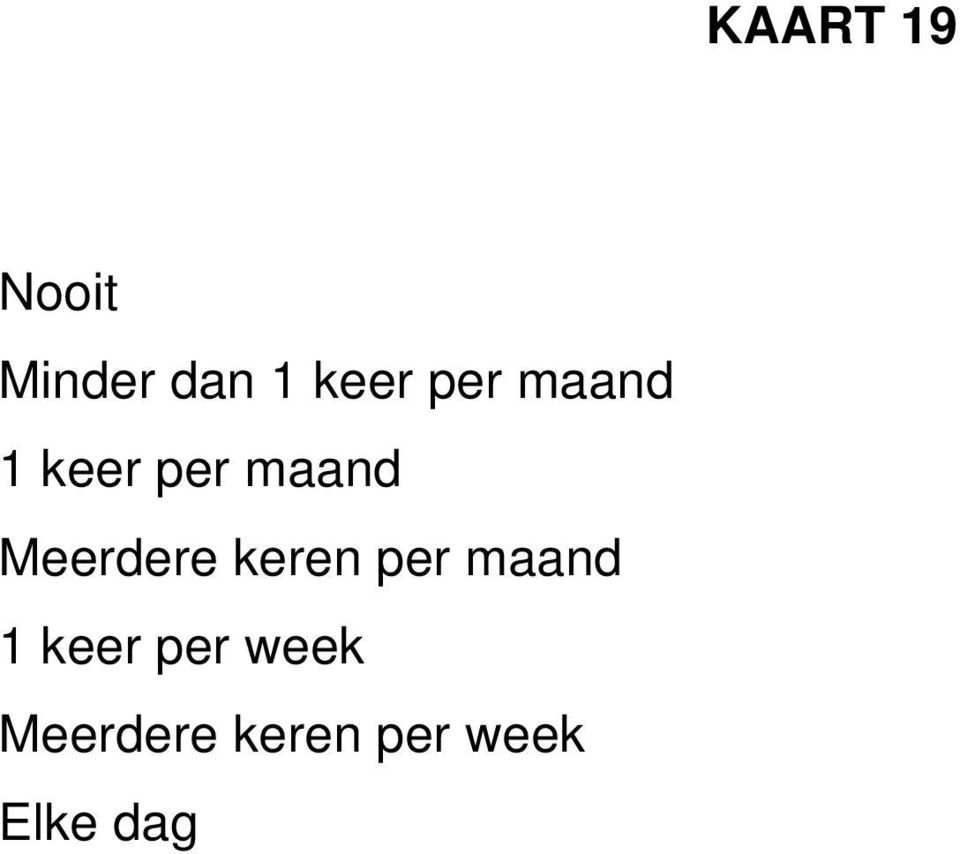 Meerdere keren per maand 1 keer