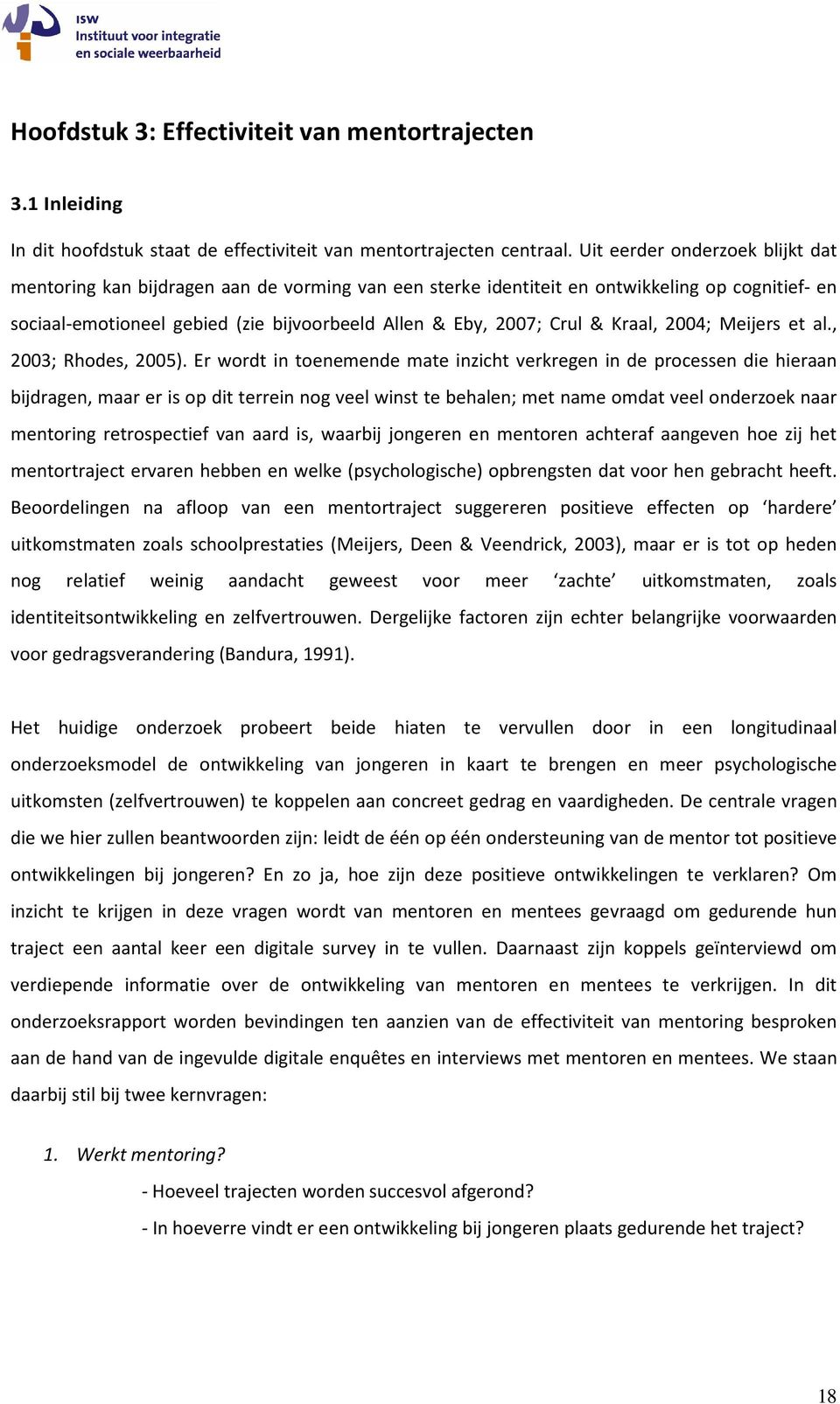 Kraal, 2004; Meijers et al., 2003; Rhodes, 2005).