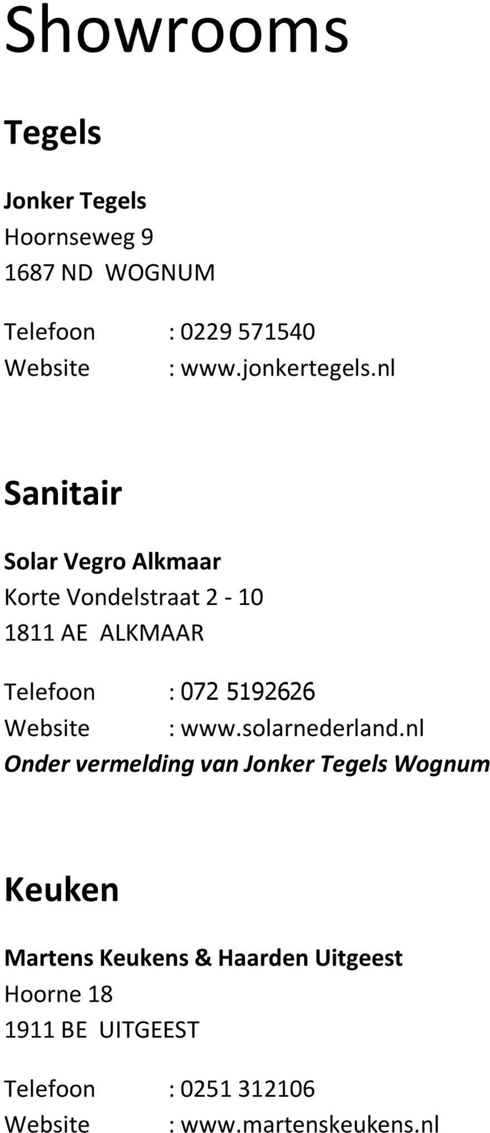 nl Sanitair Solar Vegro Alkmaar Korte Vondelstraat 2-10 1811 AE ALKMAAR Telefoon : 072 5192626