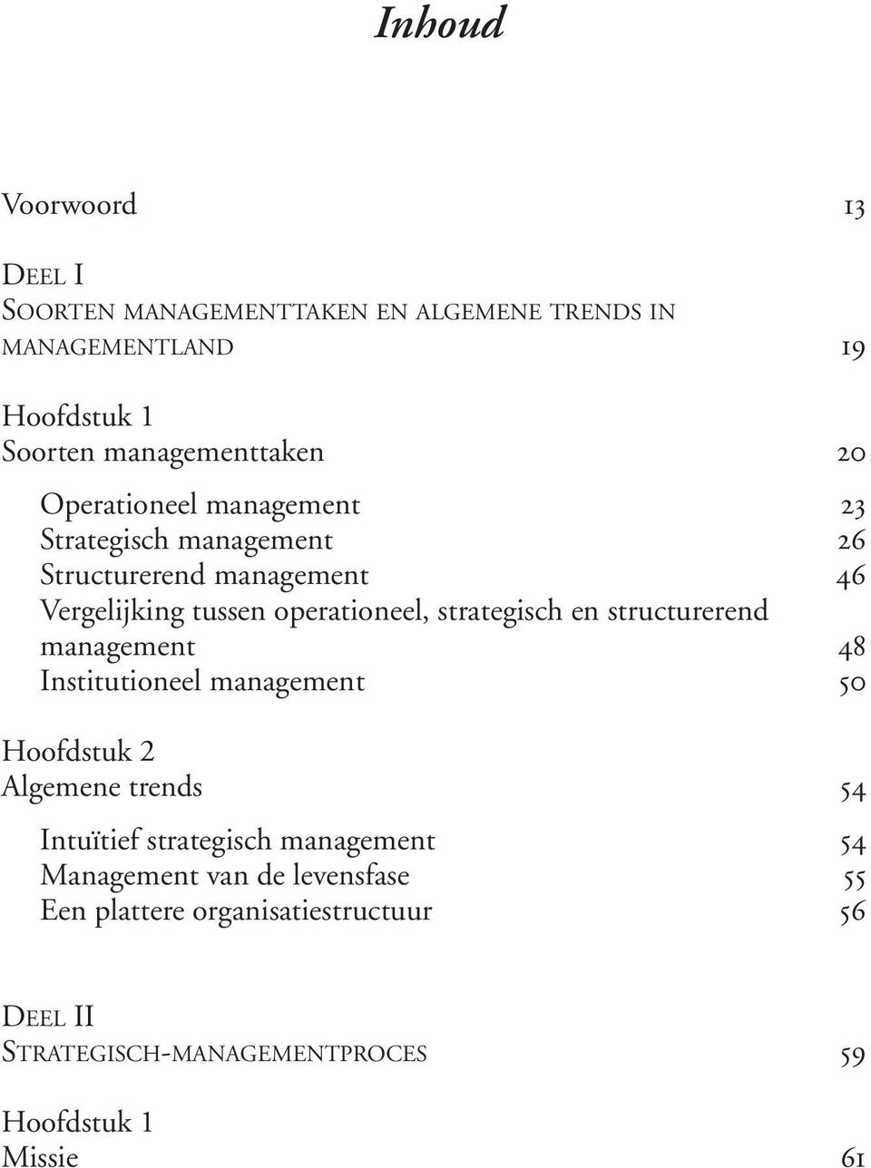 strategisch en structurerend management 48 Institutioneel management 50 Algemene trends 54 Intuïtief strategisch