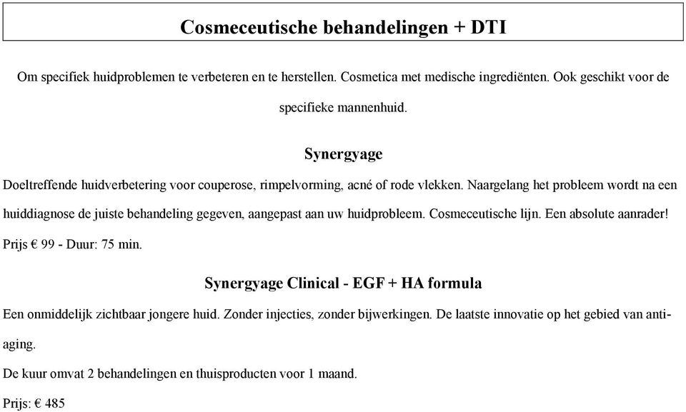 Naargelang het probleem wordt na een huiddiagnose de juiste behandeling gegeven, aangepast aan uw huidprobleem. Cosmeceutische lijn. Een absolute aanrader!