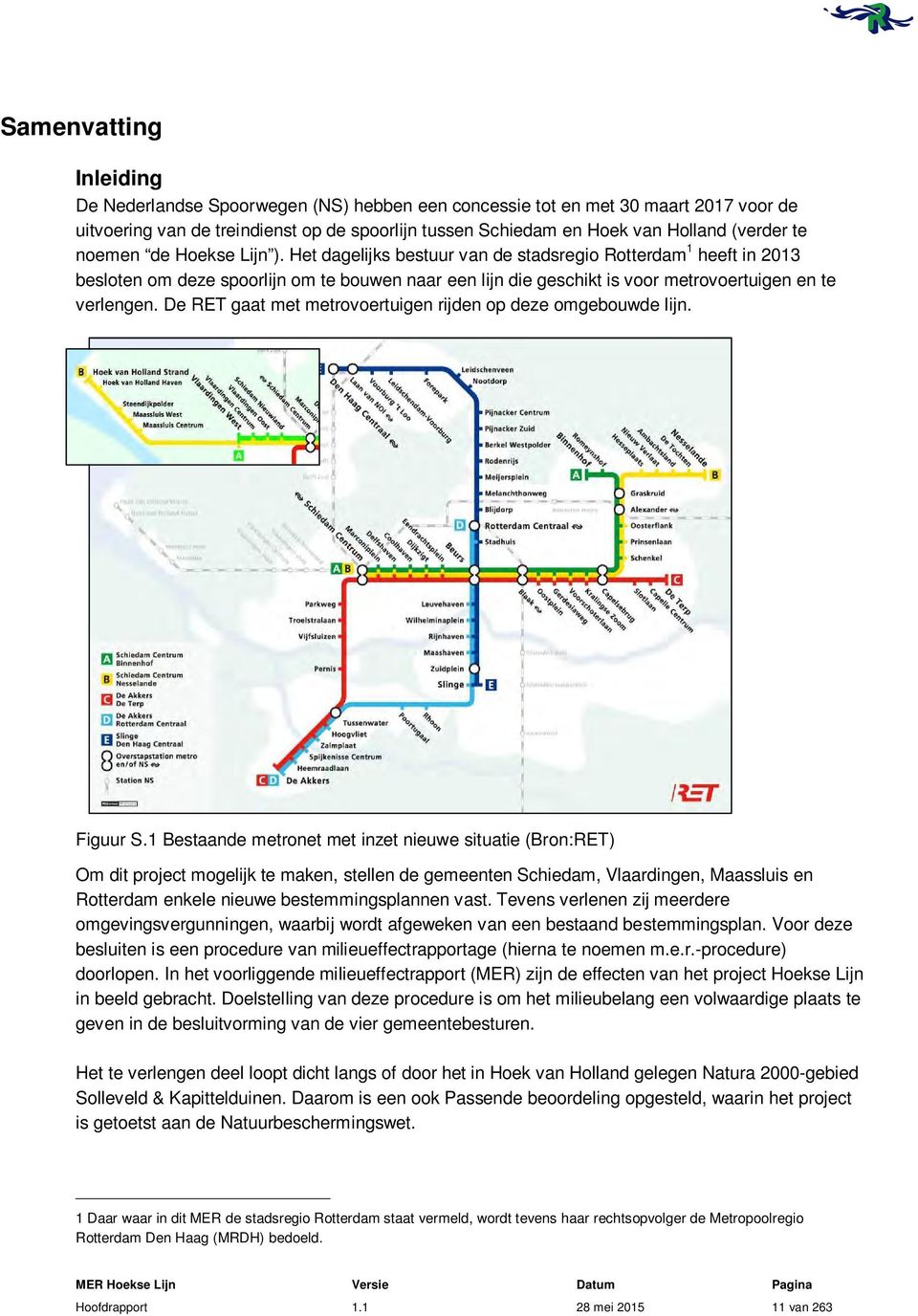 Het dagelijks bestuur van de stadsregio Rotterdam 1 heeft in 2013 besloten om deze spoorlijn om te bouwen naar een lijn die geschikt is voor metrovoertuigen en te verlengen.