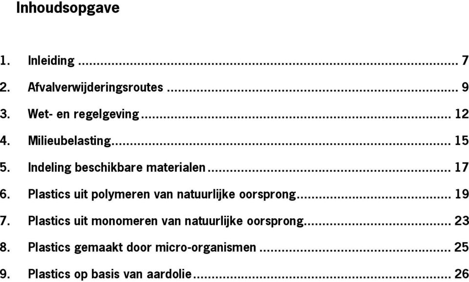 Plastics uit polymeren van natuurlijke oorsprong... 19 7.