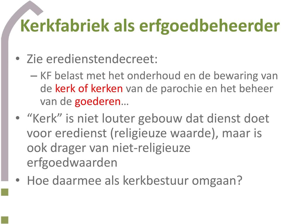 goederen Kerk is niet louter gebouw dat dienst doet voor eredienst (religieuze