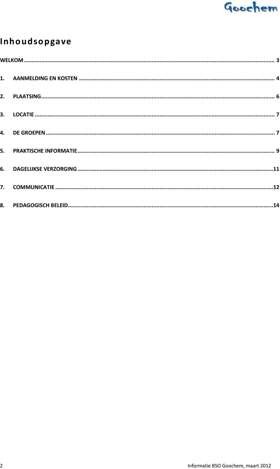 .. 7 5. PRAKTISCHE INFORMATIE... 9 6.