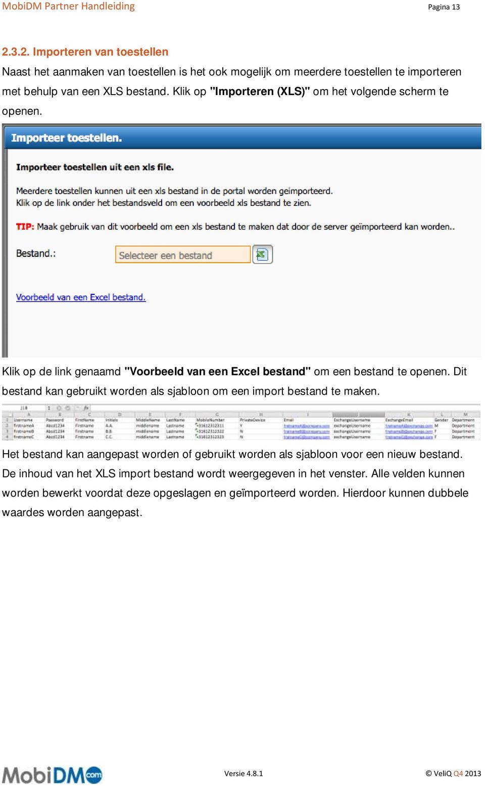 Klik op "Importeren (XLS)" om het volgende scherm te openen. Klik op de link genaamd "Voorbeeld van een Excel bestand" om een bestand te openen.