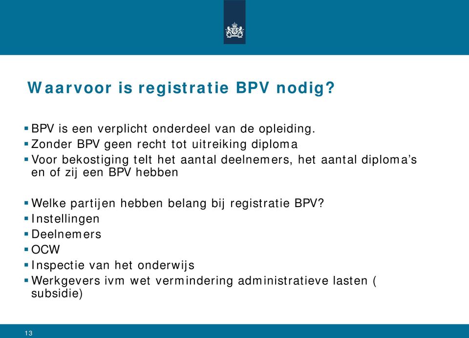 aantal diploma s en of zij een BPV hebben Welke partijen hebben belang bij registratie BPV?