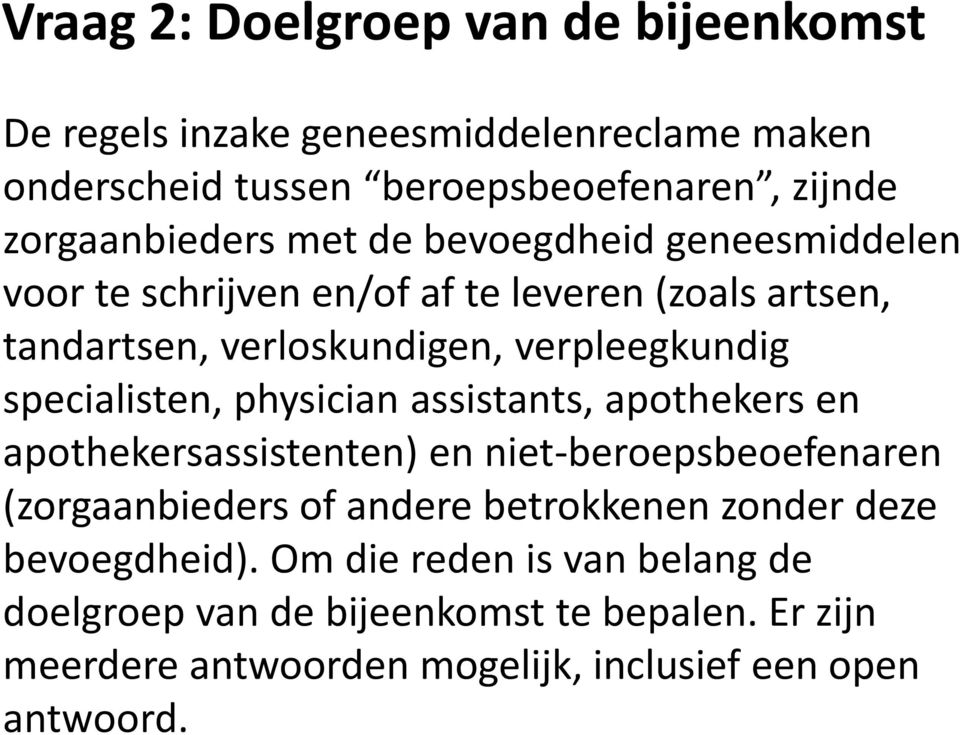 physician assistants, apothekers en apothekersassistenten) en niet-beroepsbeoefenaren (zorgaanbieders of andere betrokkenen zonder deze