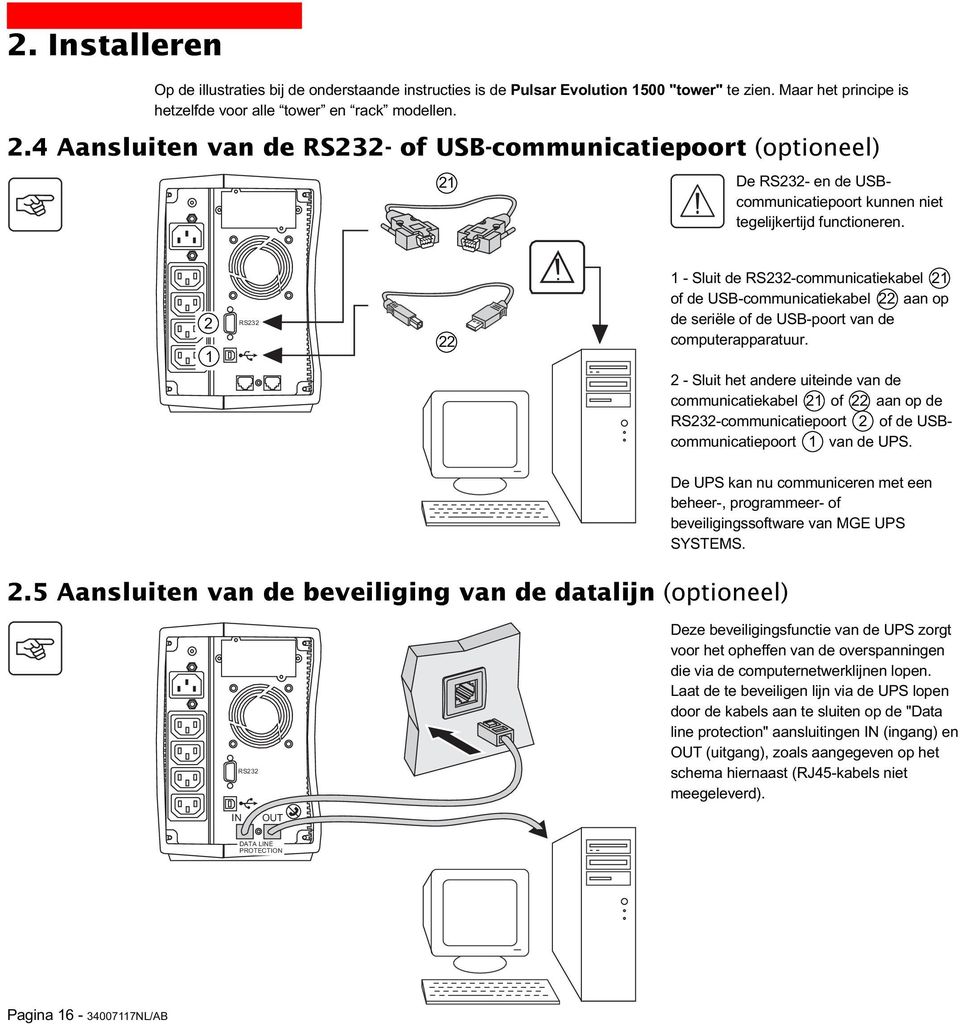 2 1 RS232 22 1 - Sluit de RS232-communicatiekabel 21 of de USB-communicatiekabel 22 aan op de seriële of de USB-poort van de computerapparatuur.