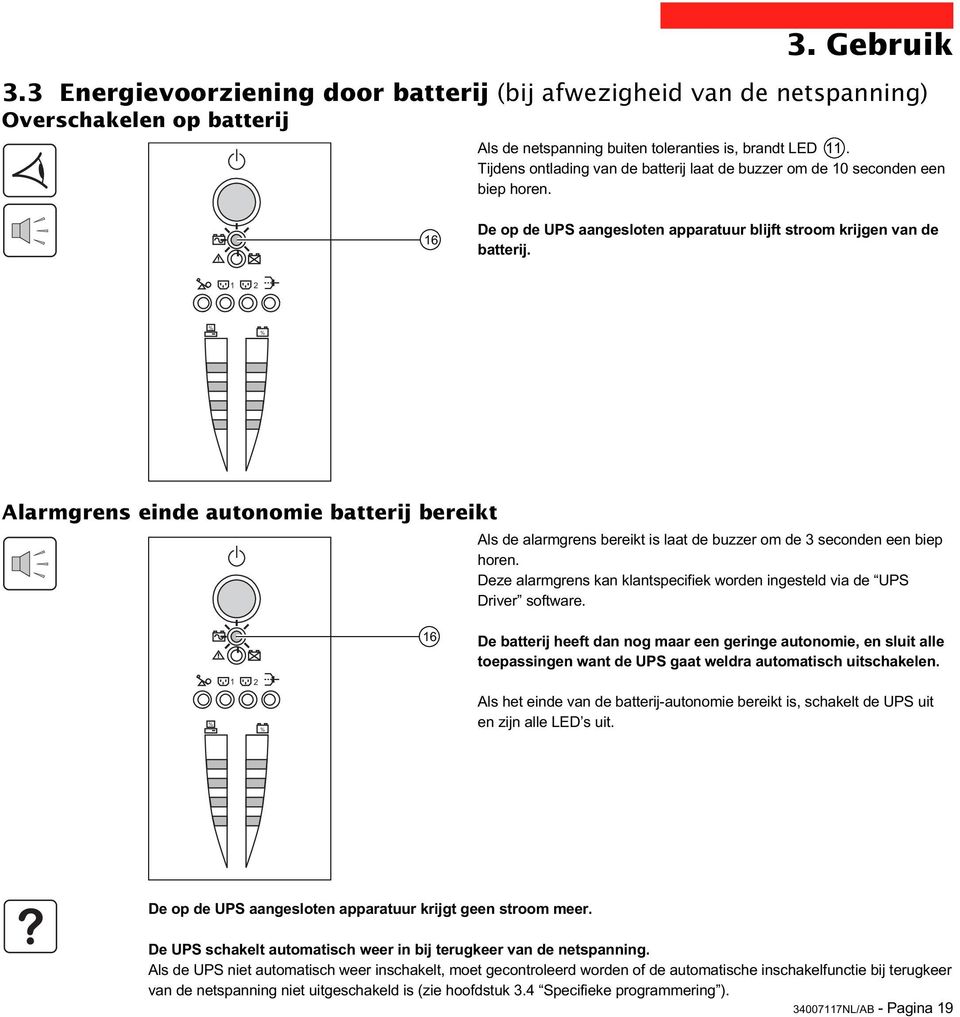 1 2 % % Alarmgrens einde autonomie batterij bereikt Als de alarmgrens bereikt is laat de buzzer om de 3 seconden een biep horen.