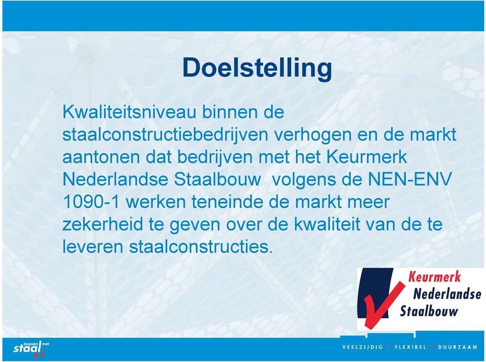 Nederlandse Staalbouw volgens de NEN-ENV 1090-1 werken teneinde de