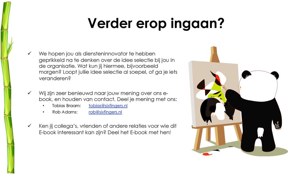 Wat kun jij hiermee, bijvoorbeeld morgen? Loopt jullie idee selectie al soepel, of ga je iets veranderen?