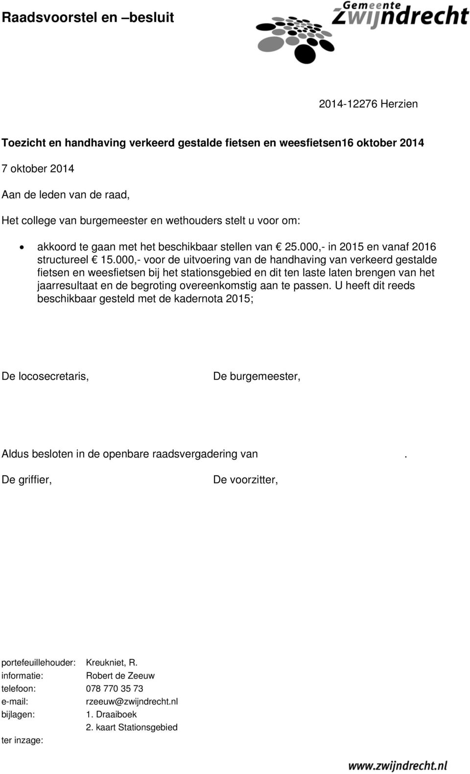 000,- voor de uitvoering van de handhaving van verkeerd gestalde fietsen en weesfietsen bij het stationsgebied en dit ten laste laten brengen van het jaarresultaat en de begroting overeenkomstig aan