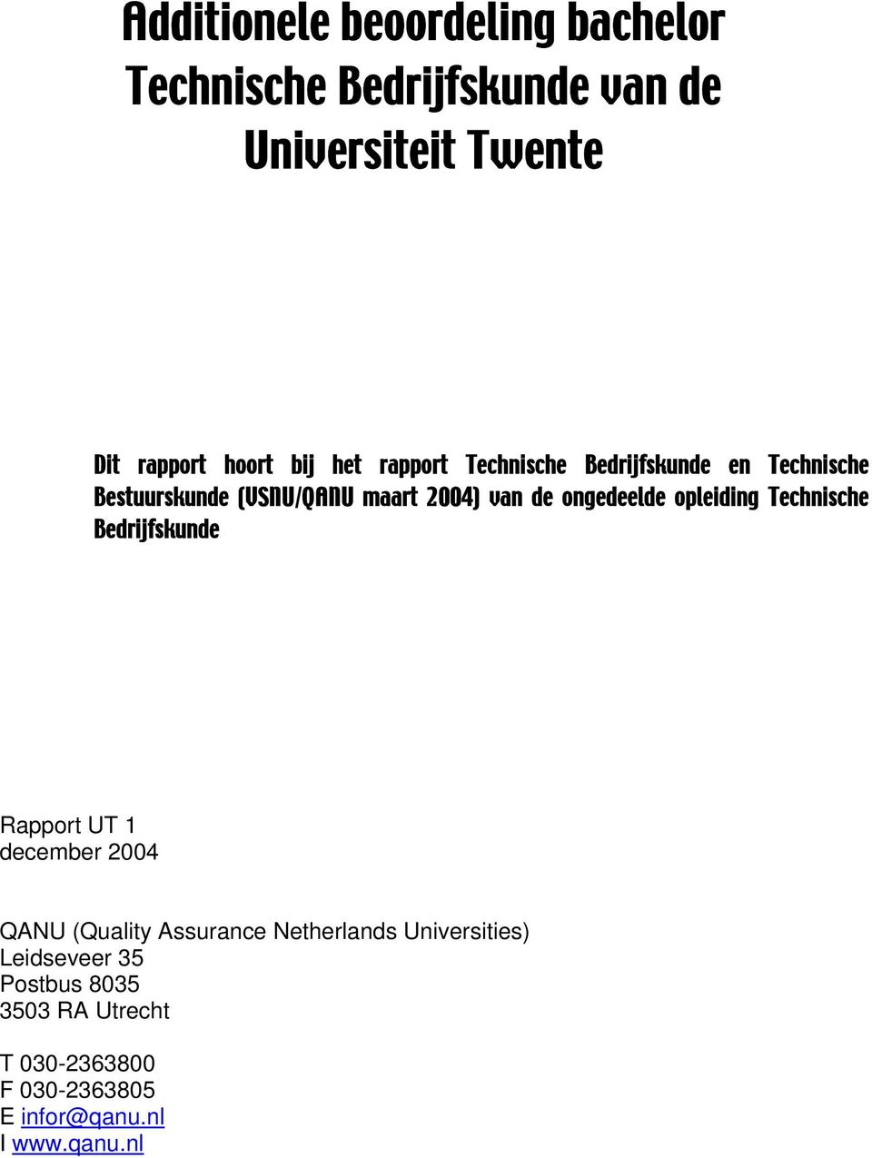 opleiding Technische Bedrijfskunde Rapport UT 1 december 2004 QANU (Quality Assurance Netherlands