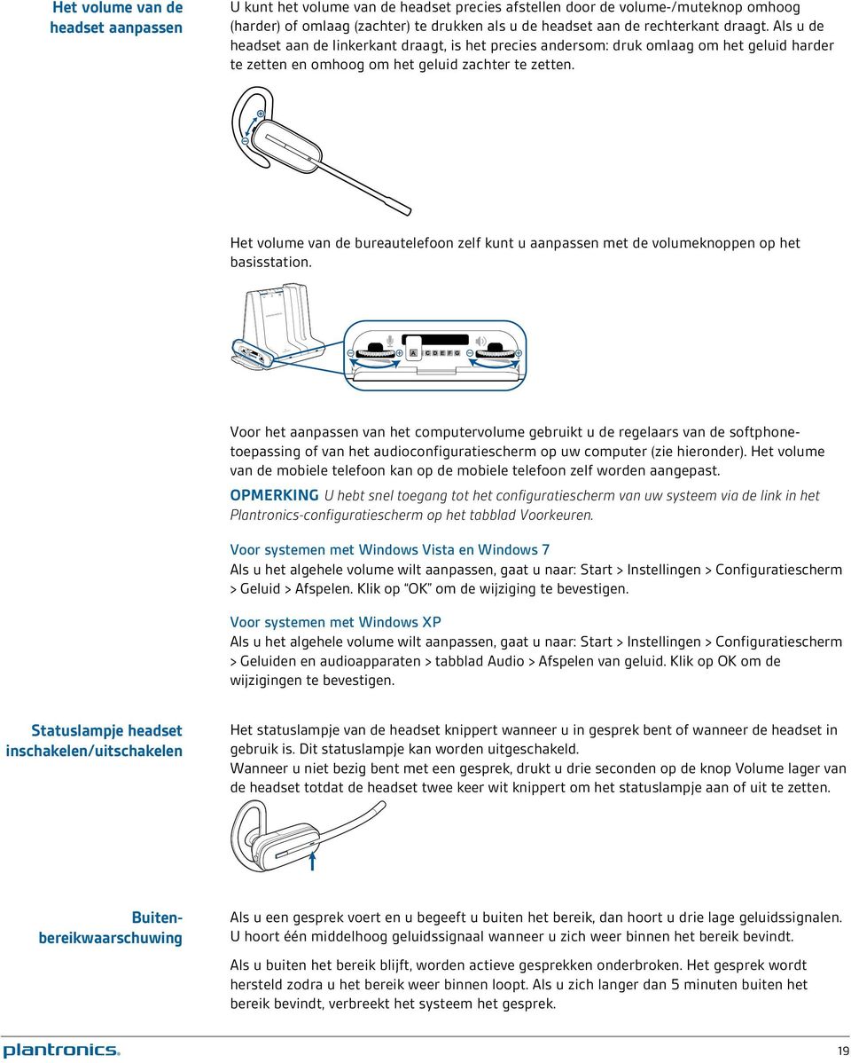 Het volume van de bureautelefoon zelf kunt u aanpassen met de volumeknoppen op het basisstation.