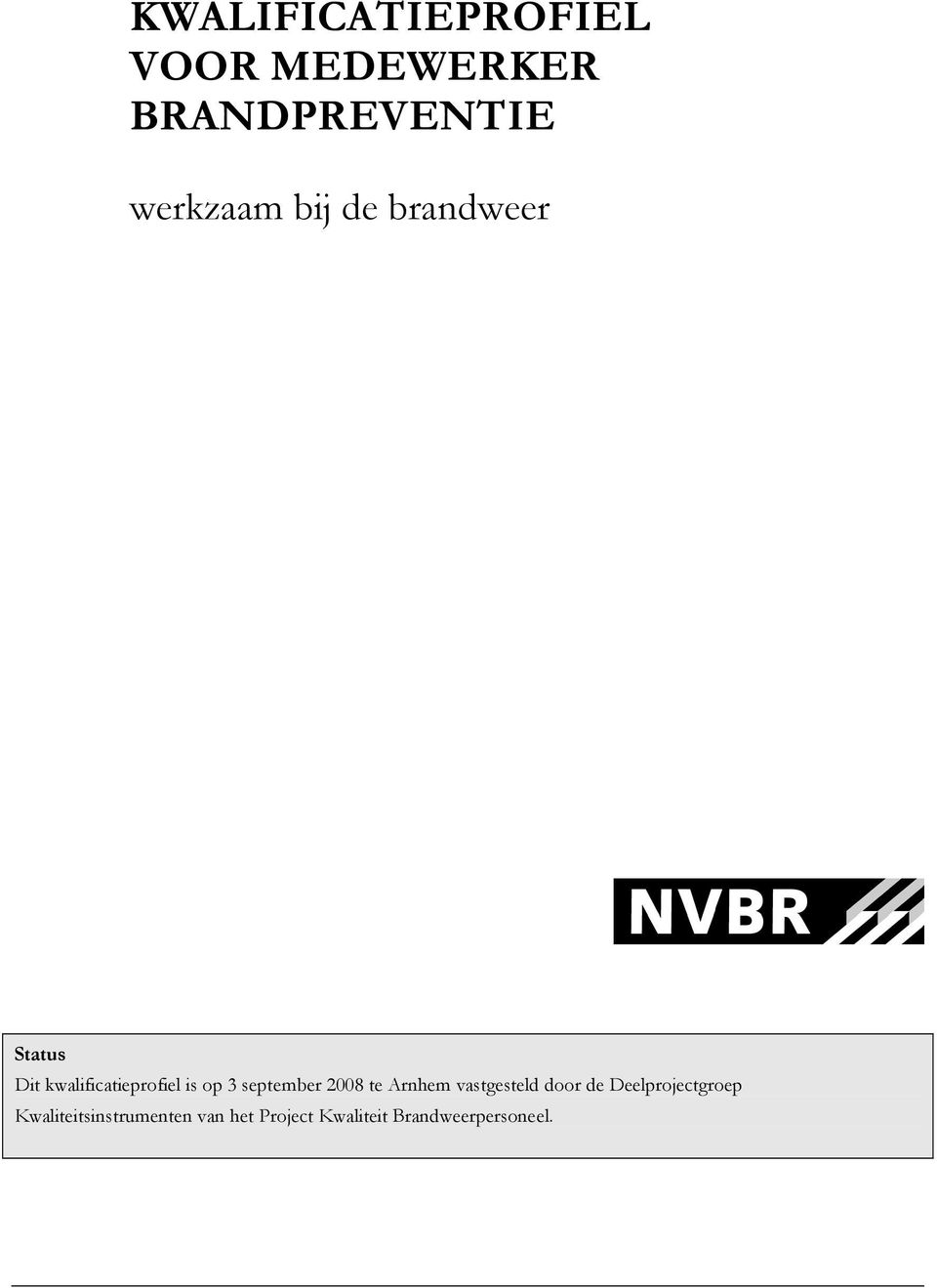 september 2008 te Arnhem vastgesteld door de Deelprojectgroep