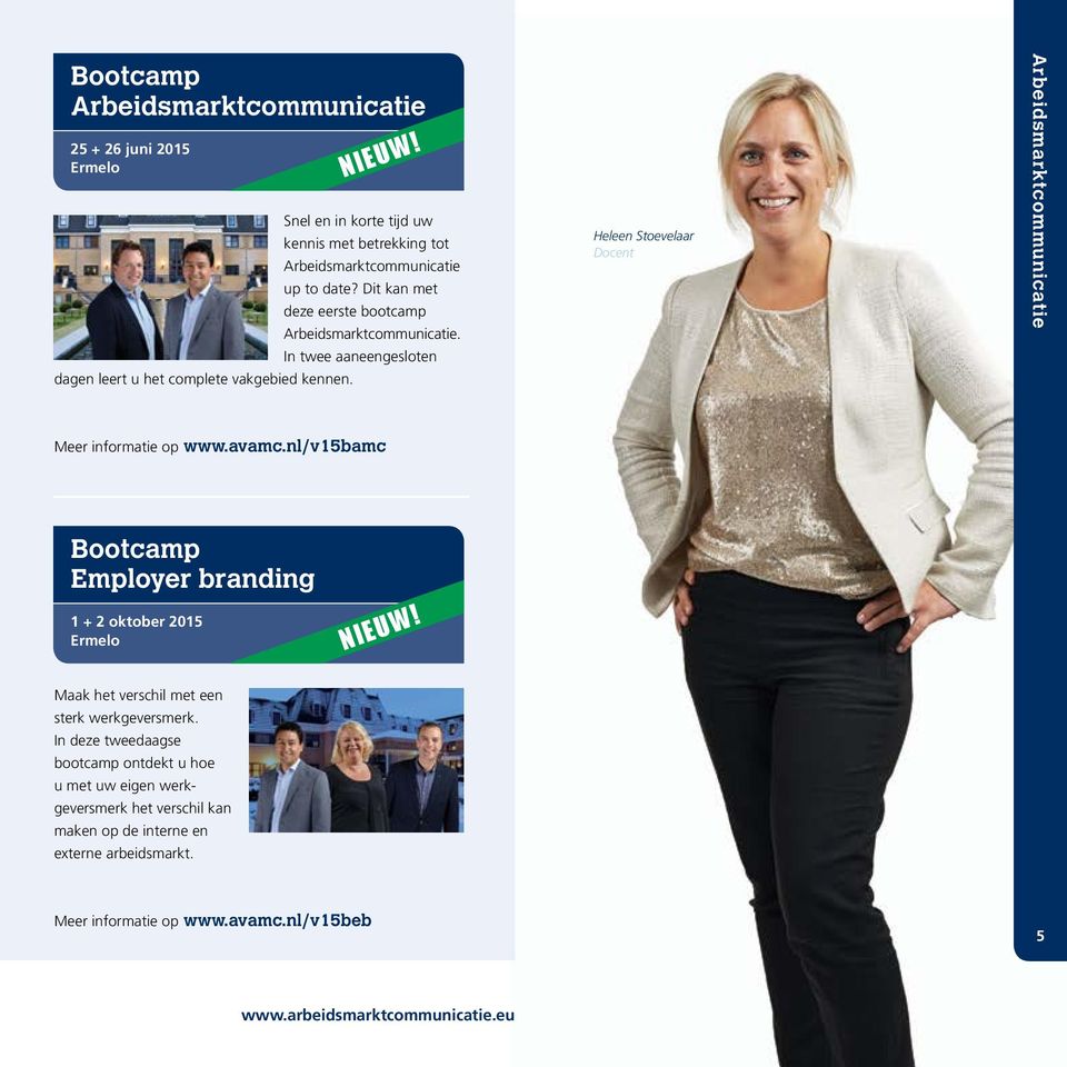 Heleen Stoevelaar Docent Arbeidsmarktcommunicatie Meer informatie op www.avamc.nl/v15bamc Bootcamp Employer branding 1 + 2 oktober 2015 Ermelo NIEUW!