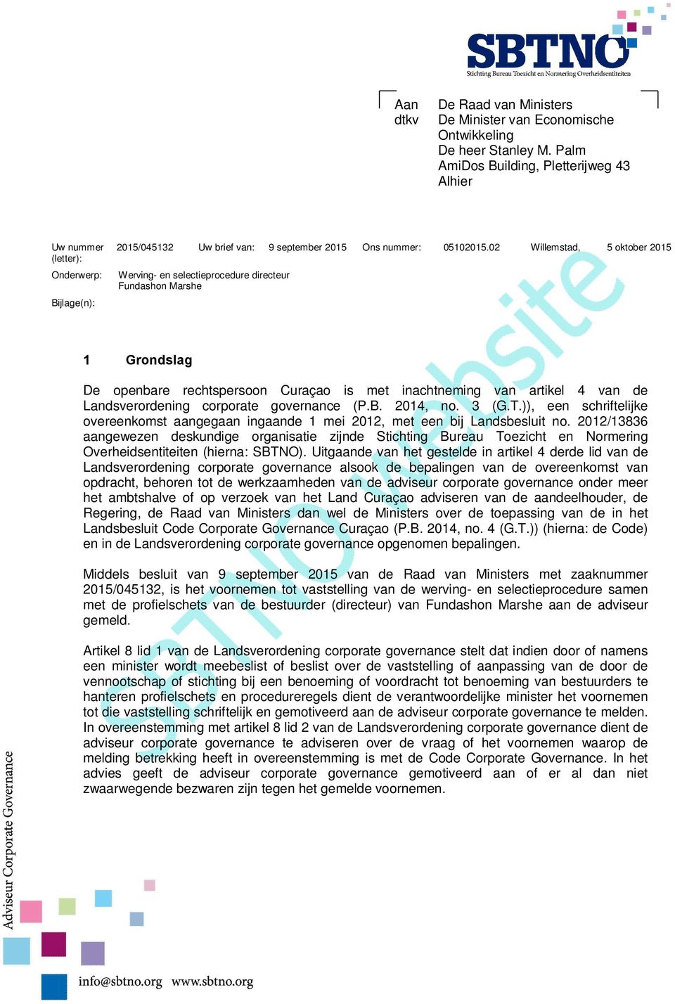 02 Willemstad, 5 oktober 2015 Werving- en selectieprocedure directeur Fundashon Marshe 1 Grondslag De openbare rechtspersoon Curaçao is met inachtneming van artikel 4 van de Landsverordening