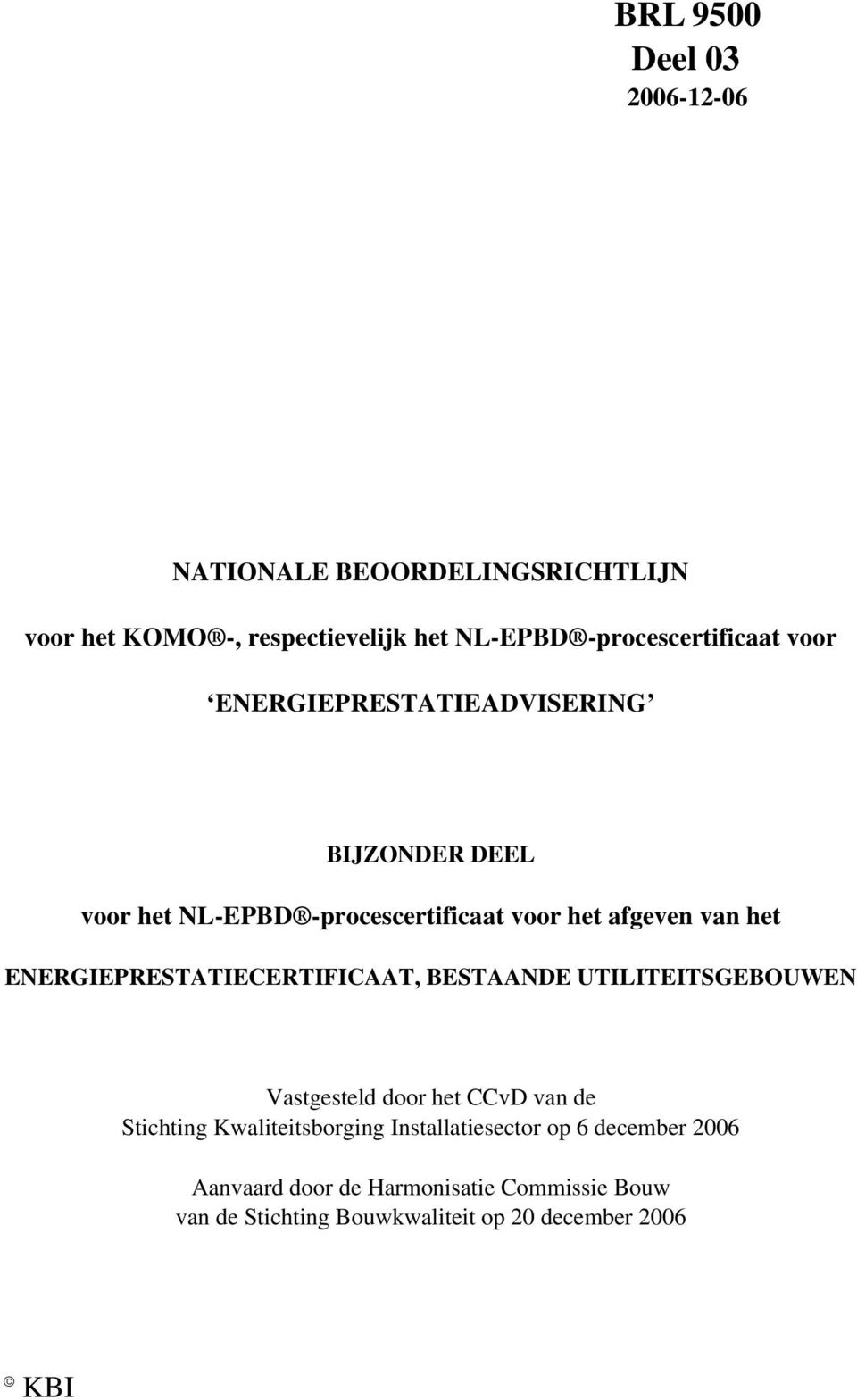 afgeven van het Vastgesteld door het CCvD van de Stichting Kwaliteitsborging Installatiesector op 6