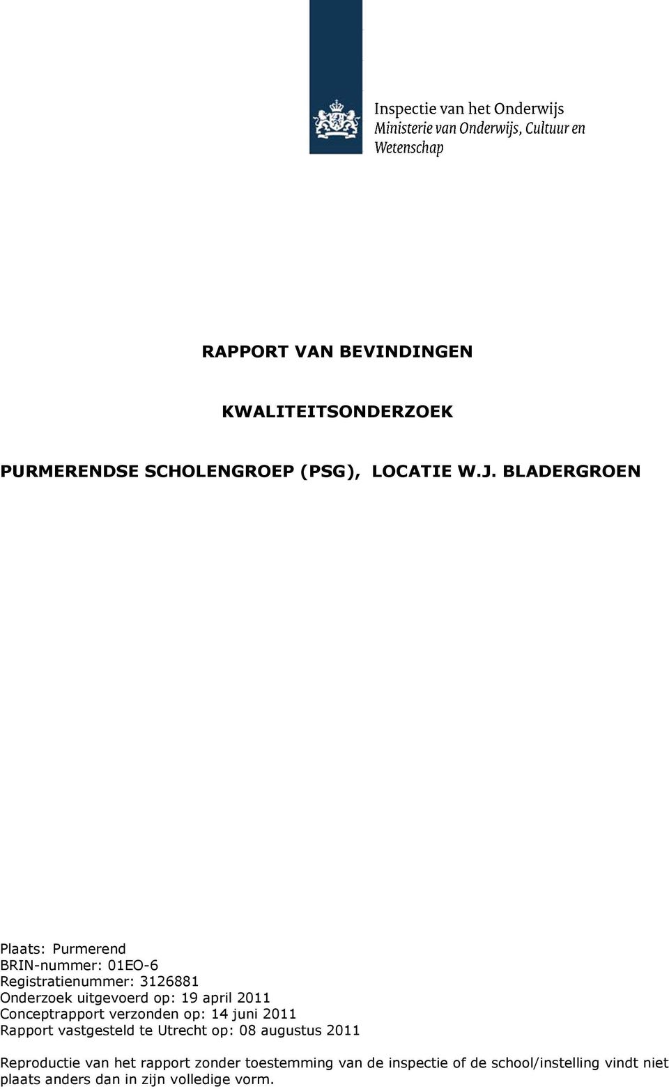 april 2011 Conceptrapport verzonden op: 14 juni 2011 Rapport vastgesteld te Utrecht op: 08 augustus 2011