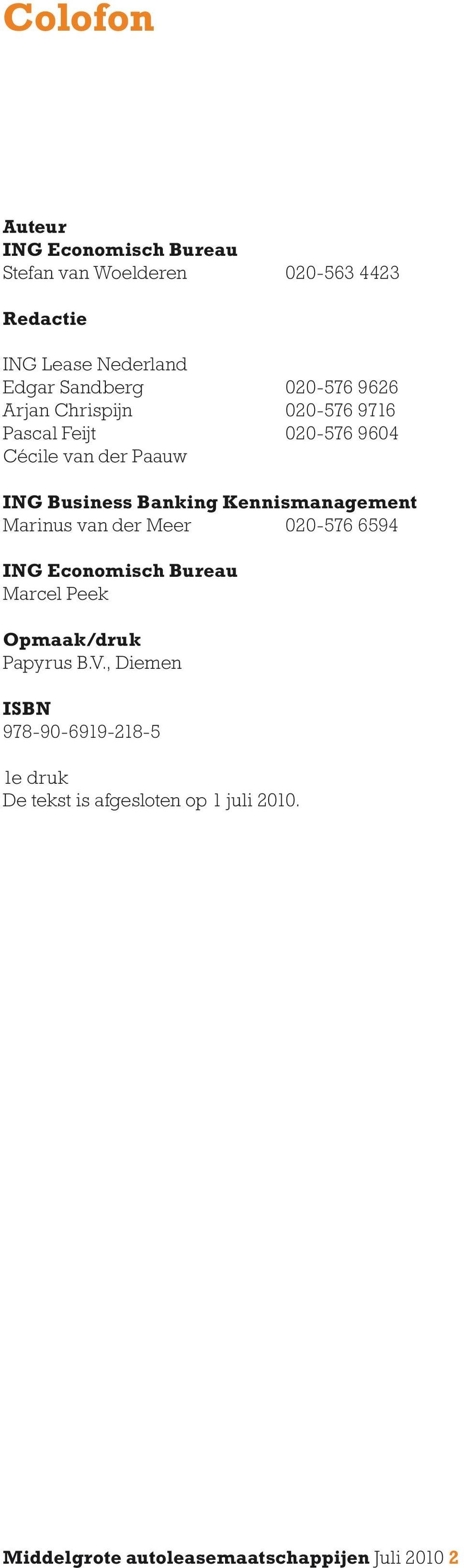Kennismanagement Marinus van der Meer 020-576 6594 ING Economisch Bureau Marcel Peek Opmaak/druk Papyrus B.V.