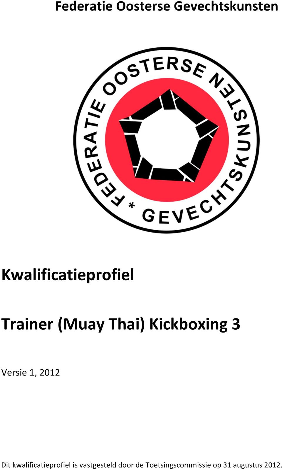 Kickboxing 3 Versie 1, 2012 Dit