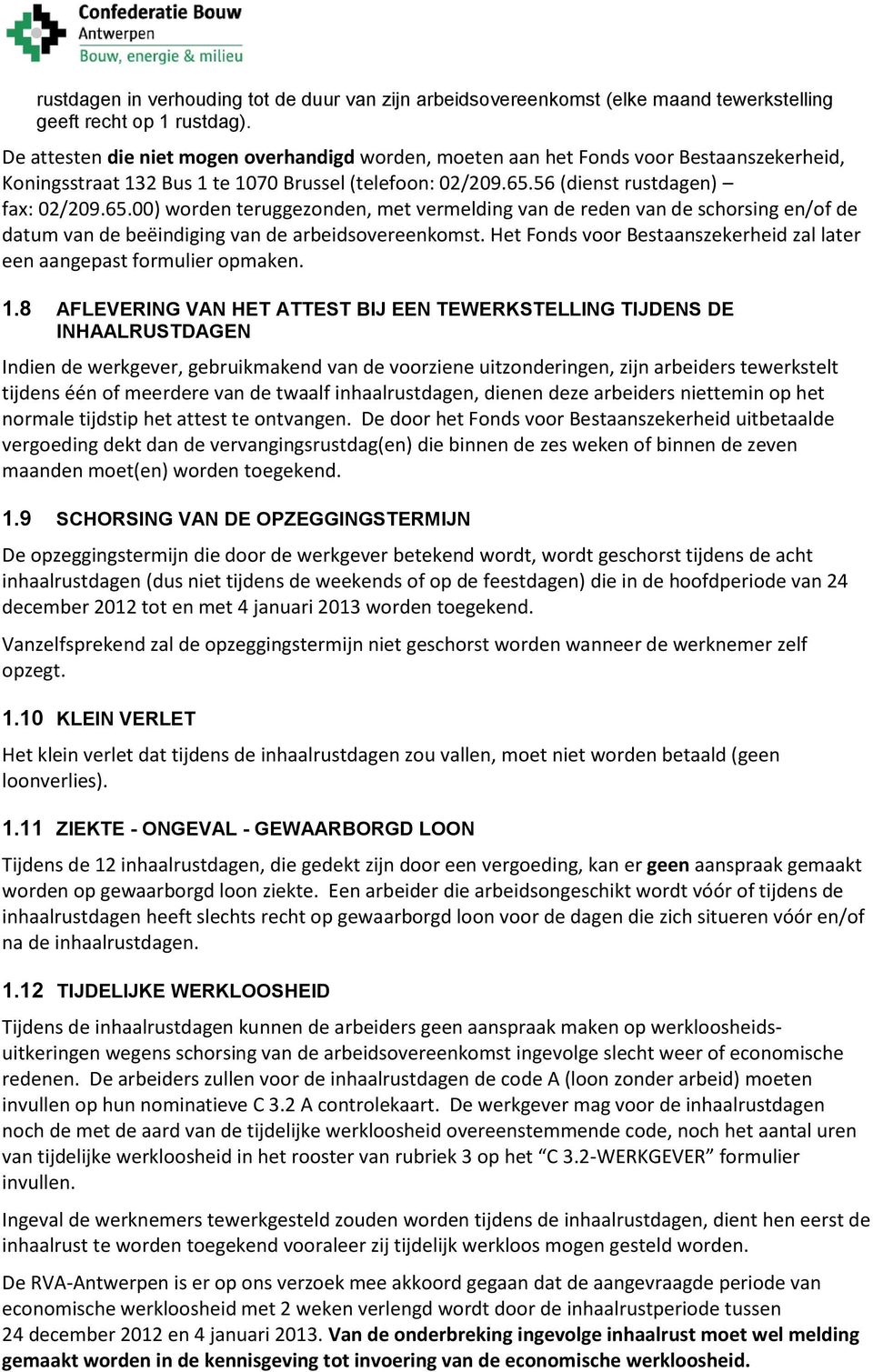 56 (dienst rustdagen) fax: 02/209.65.00) worden teruggezonden, met vermelding van de reden van de schorsing en/of de datum van de beëindiging van de arbeidsovereenkomst.