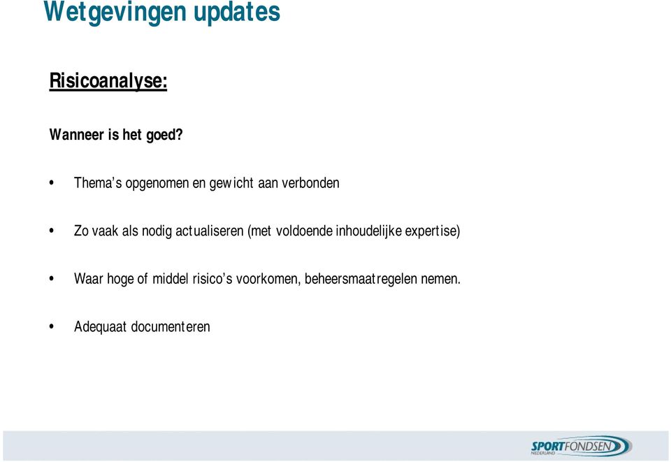 nodig actualiseren (met voldoende inhoudelijke expertise)