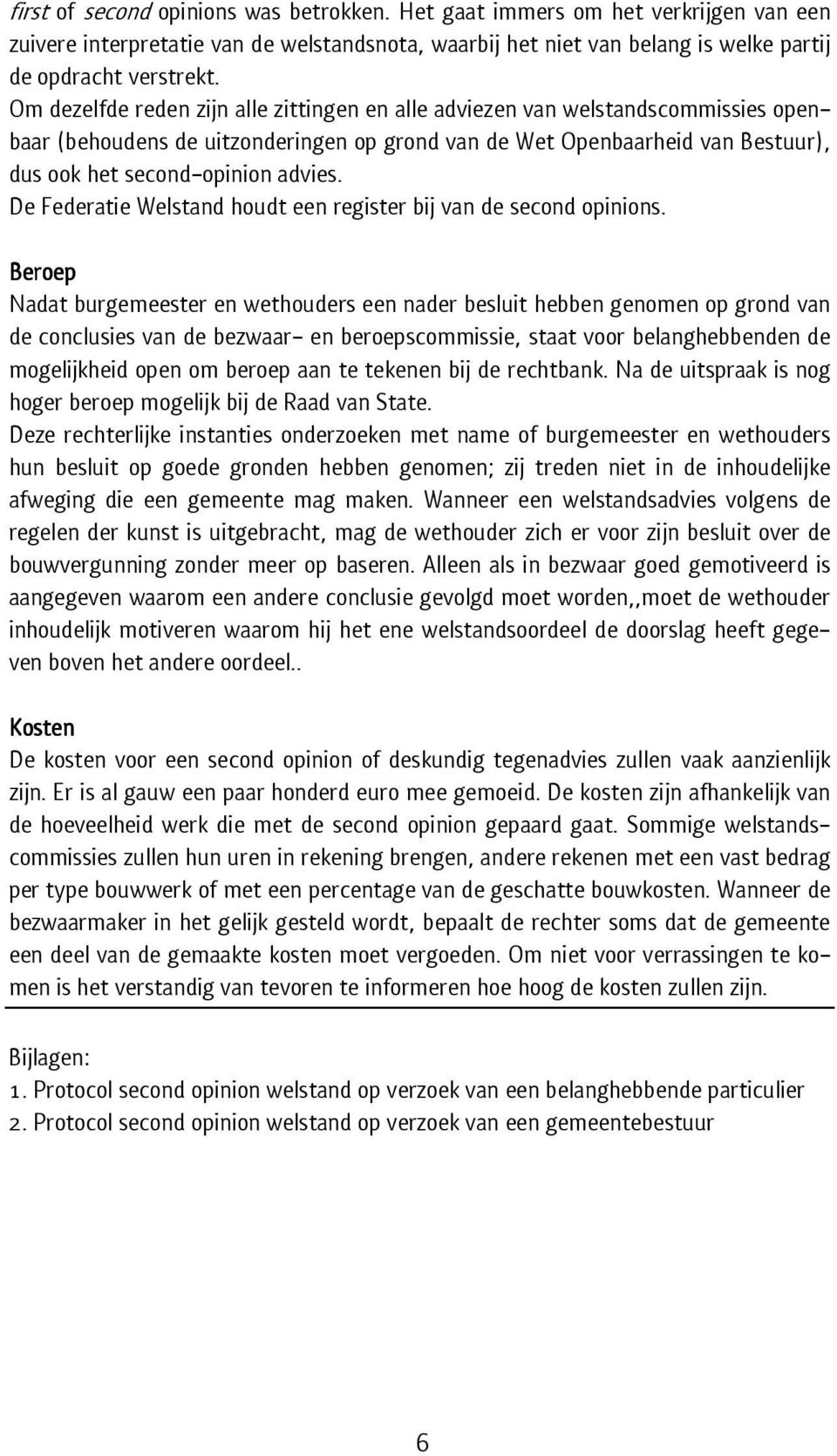 De Federatie Welstand houdt een register bij van de second opinions.