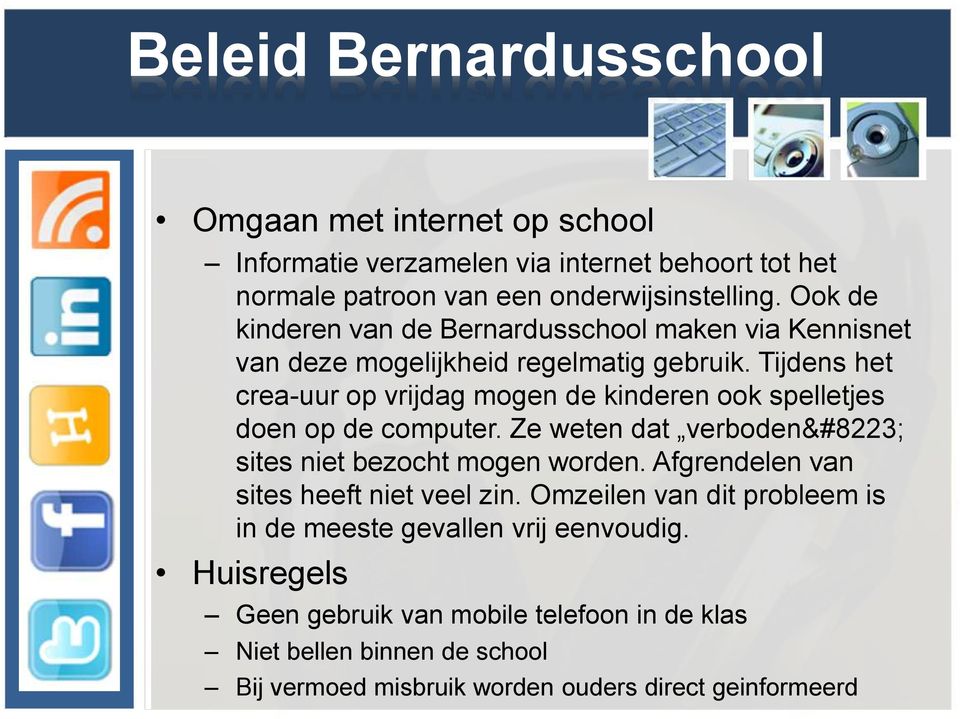 Tijdens het crea-uur op vrijdag mogen de kinderen ook spelletjes doen op de computer. Ze weten dat verboden sites niet bezocht mogen worden.