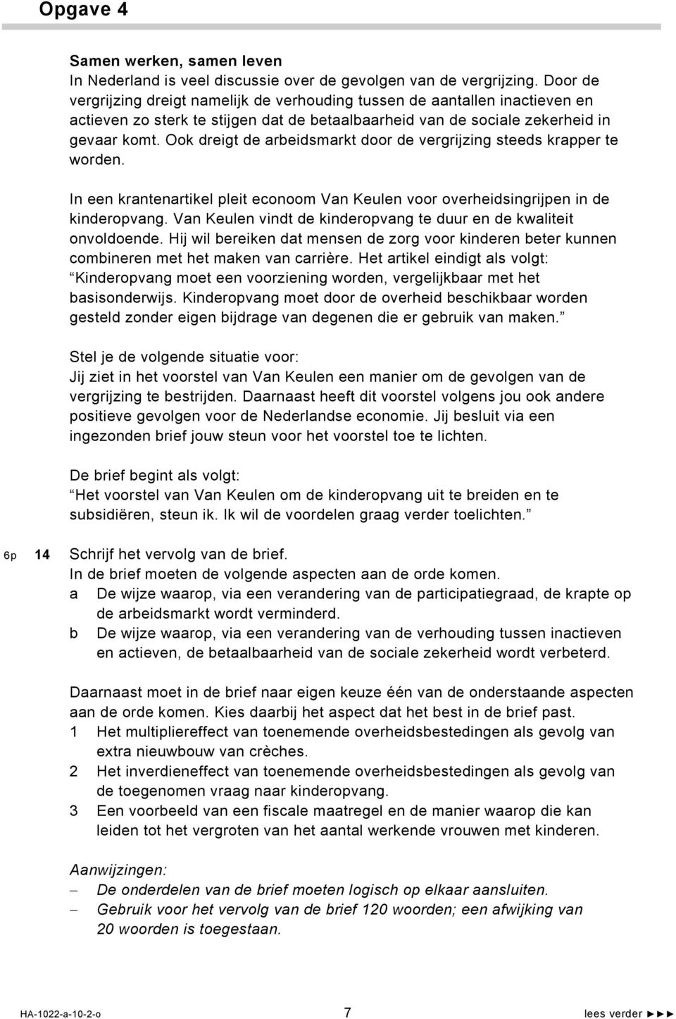 Ook dreigt de arbeidsmarkt door de vergrijzing steeds krapper te worden. In een krantenartikel pleit econoom Van Keulen voor overheidsingrijpen in de kinderopvang.