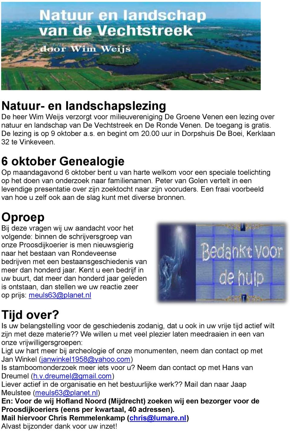 6 oktober Genealogie Op maandagavond 6 oktober bent u van harte welkom voor een speciale toelichting op het doen van onderzoek naar familienamen.