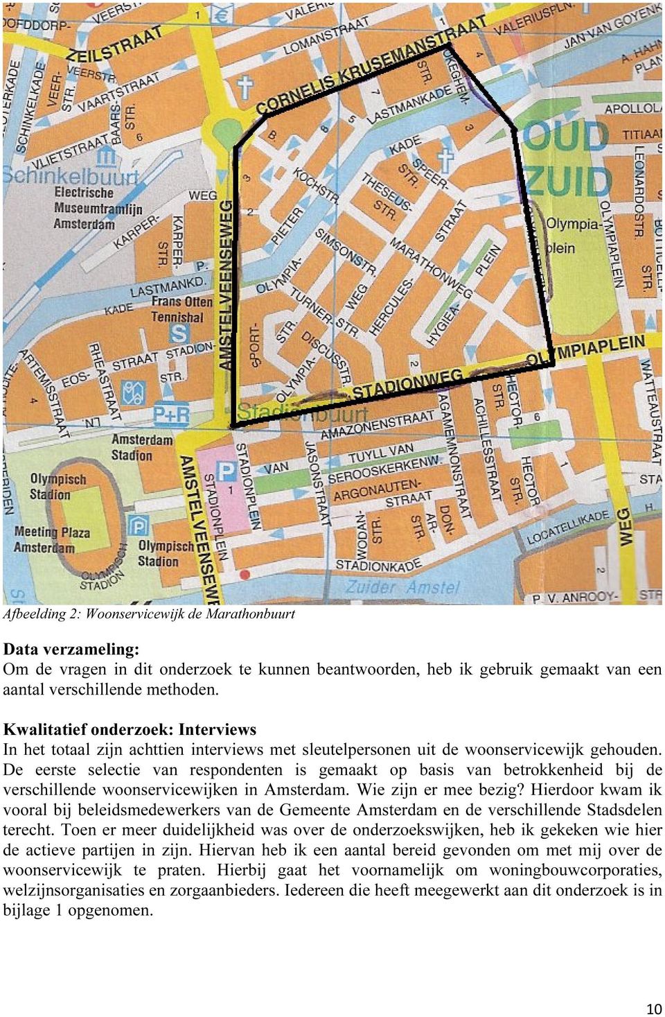 De eerste selectie van respondenten is gemaakt op basis van betrokkenheid bij de verschillende woonservicewijken in Amsterdam. Wie zijn er mee bezig?