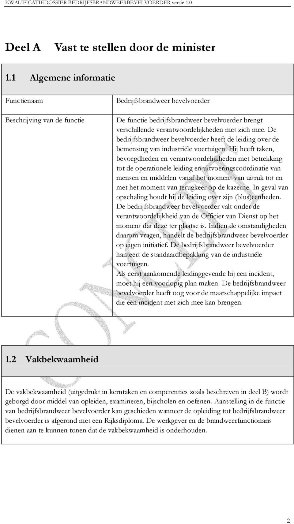 De bedrijfsbrandweer bevelvoerder heeft de leiding over de bemensing van industriële voertuigen.