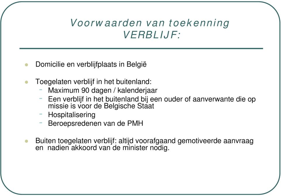 aanverwante die op missie is voor de Belgische Staat - Hospitalisering - Beroepsredenen van de PMH