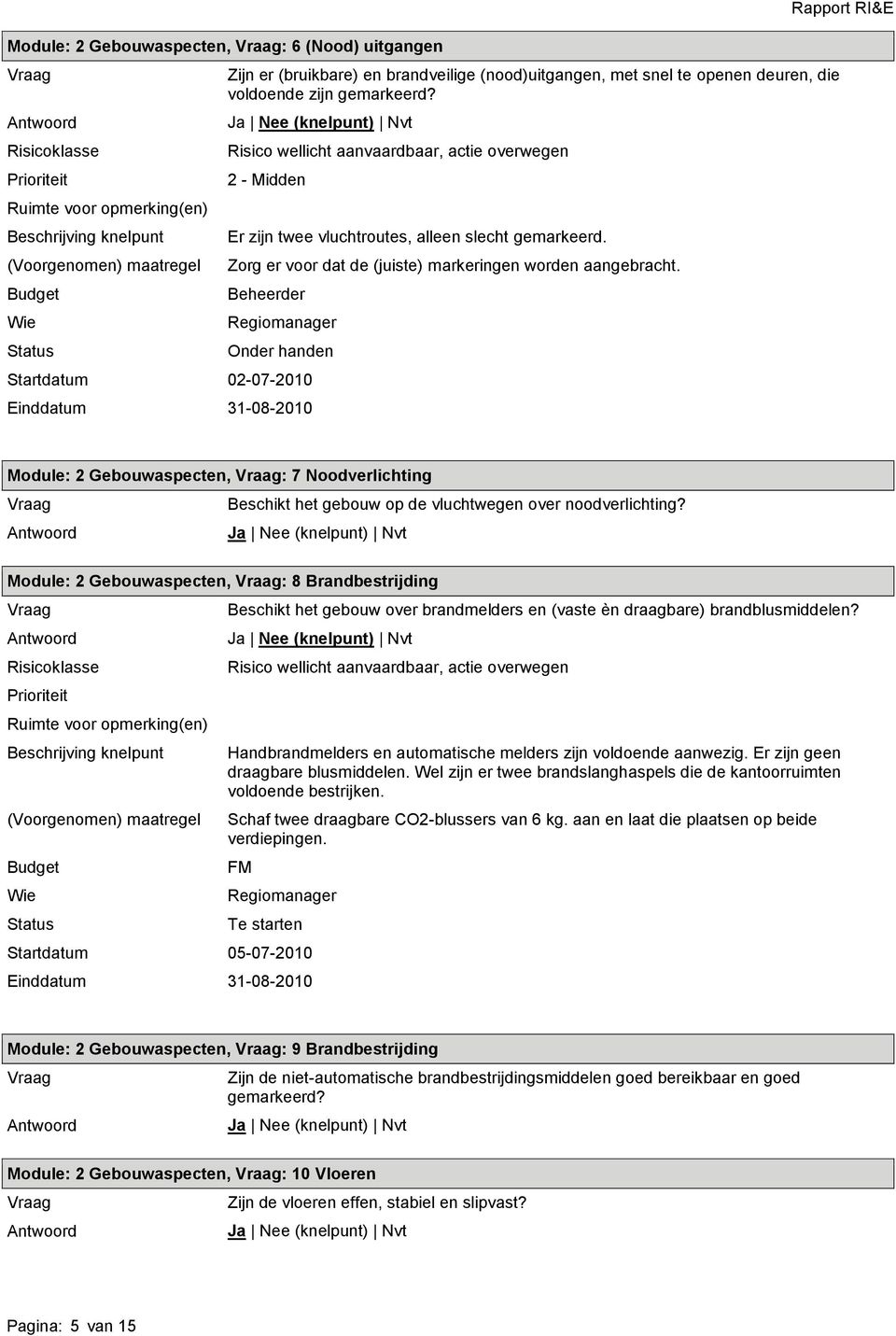 Zorg er voor dat de (juiste) markeringen worden aangebracht.