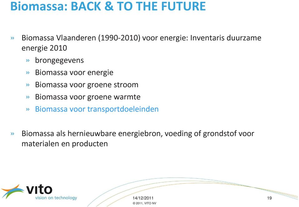 groene stroom» Biomassa voor groene warmte» Biomassa voor transportdoeleinden»