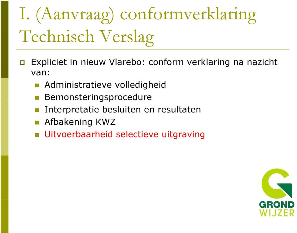 volledigheid Bemonsteringsprocedure e ocedu e Interpretatie