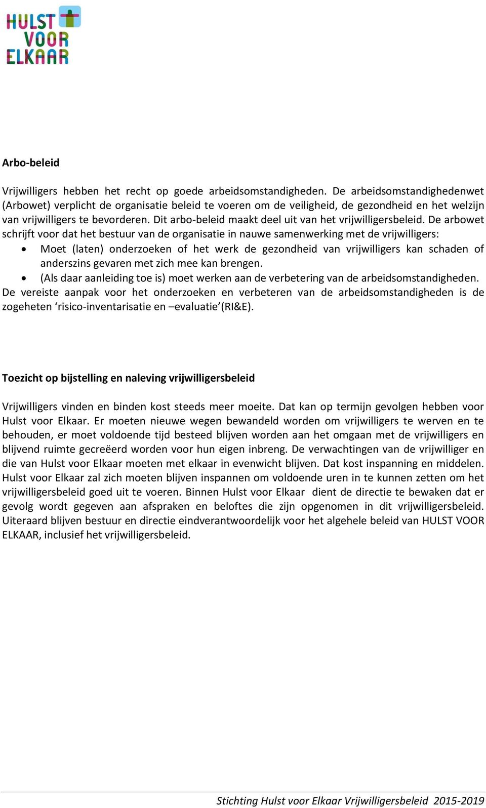 Dit arbo-beleid maakt deel uit van het vrijwilligersbeleid.