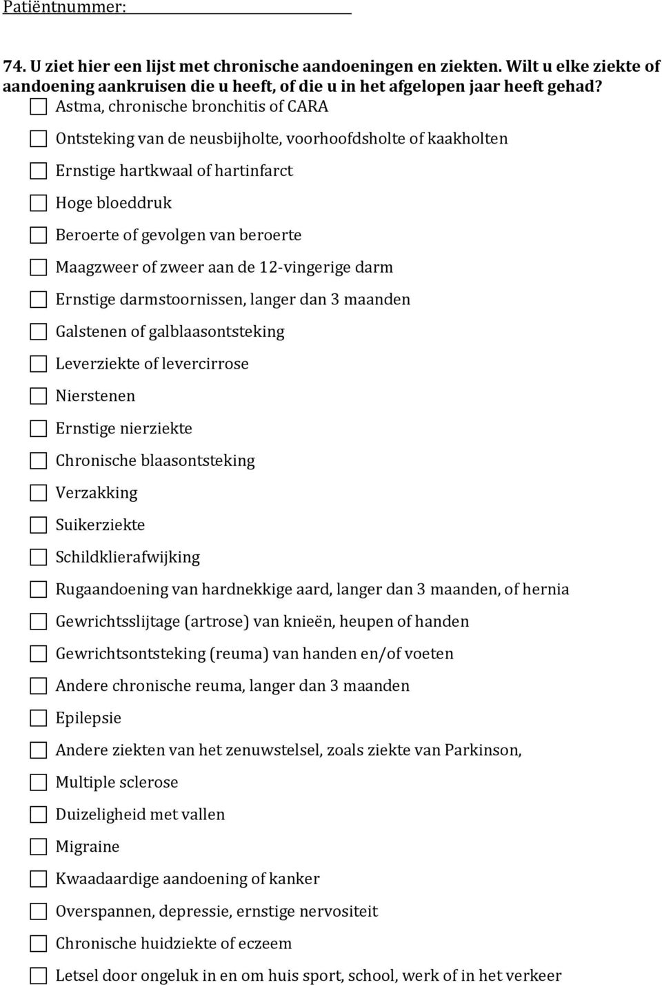 zweer aan de 12-vingerige darm Ernstige darmstoornissen, langer dan 3 maanden Galstenen of galblaasontsteking Leverziekte of levercirrose Nierstenen Ernstige nierziekte Chronische blaasontsteking