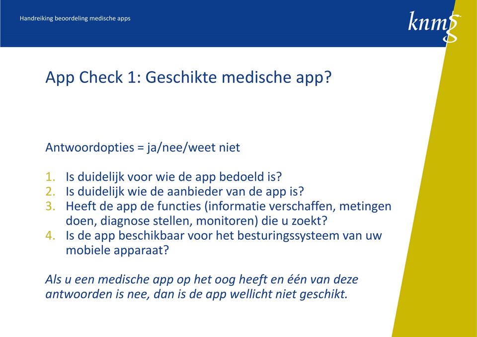 Heeft de app de functies (informatie verschaffen, metingen doen, diagnose stellen, monitoren) die u zoekt? 4.